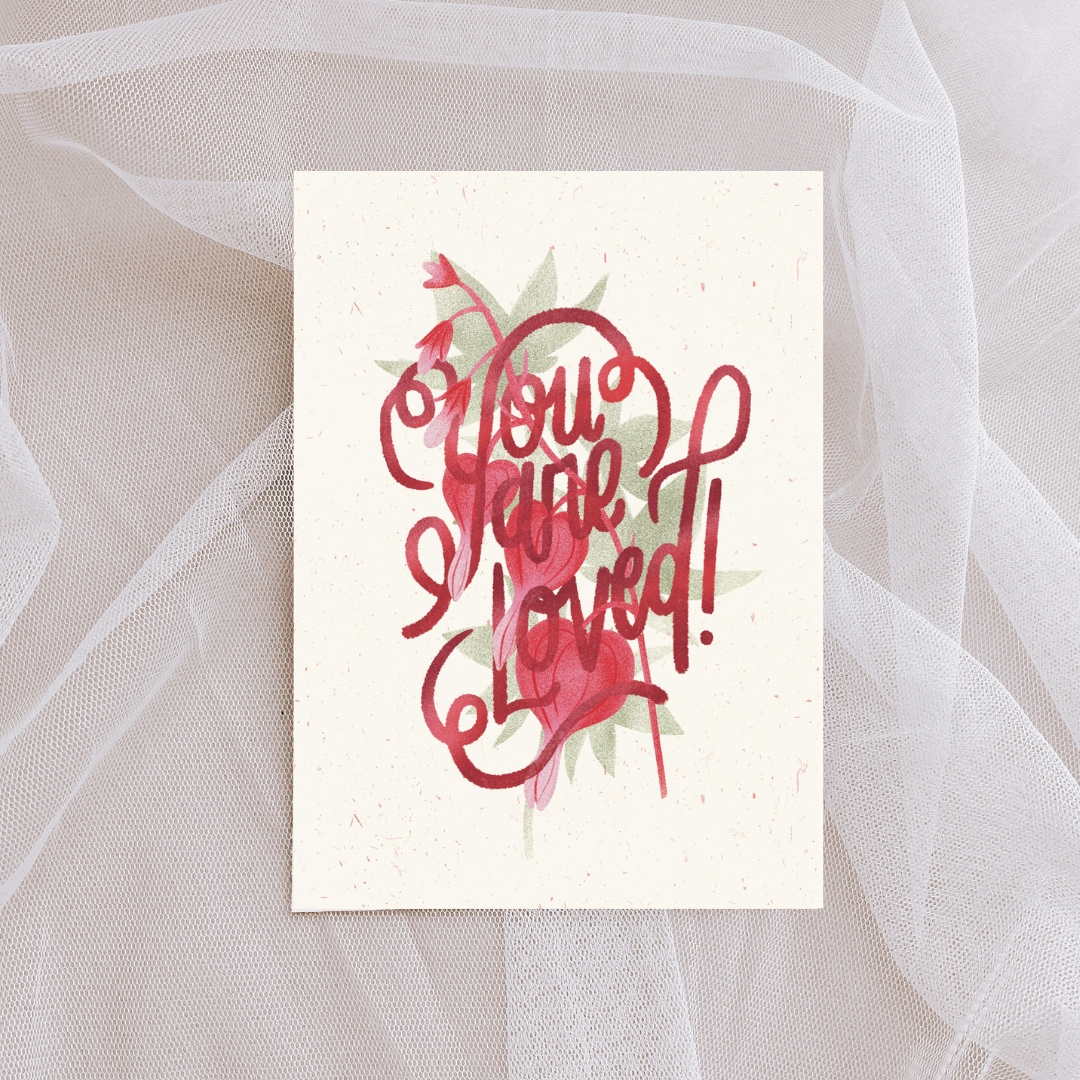 You are Loved! Bleeding Heart Card