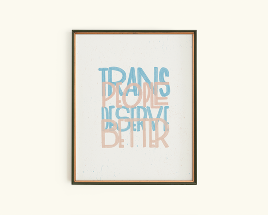 Overlapping handwritten pink and blue text saying Trans People Deserve Better